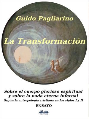 cover image of La Transformación--Sobre El Cuerpo Glorioso Espiritual Y Sobre La Nada Eterna Infernal